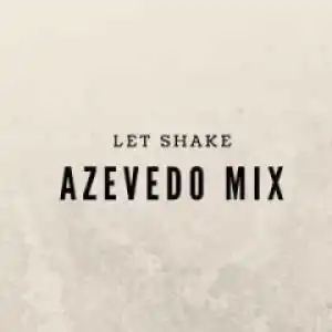Azevedo Mix - Let Shake (Original Mix)